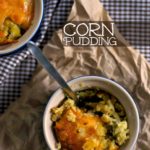 Corn Pudding – our Thanksgiving and Christmas Tradition